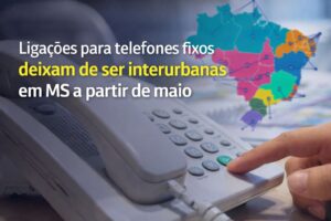 Ligações para telefones fixos deixam de ser interurbanas em MS a partir de maio
